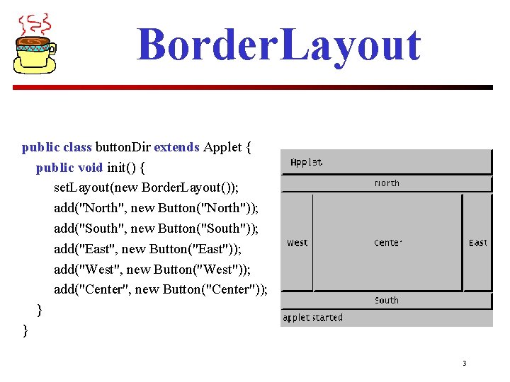 Border. Layout public class button. Dir extends Applet { public void init() { set.