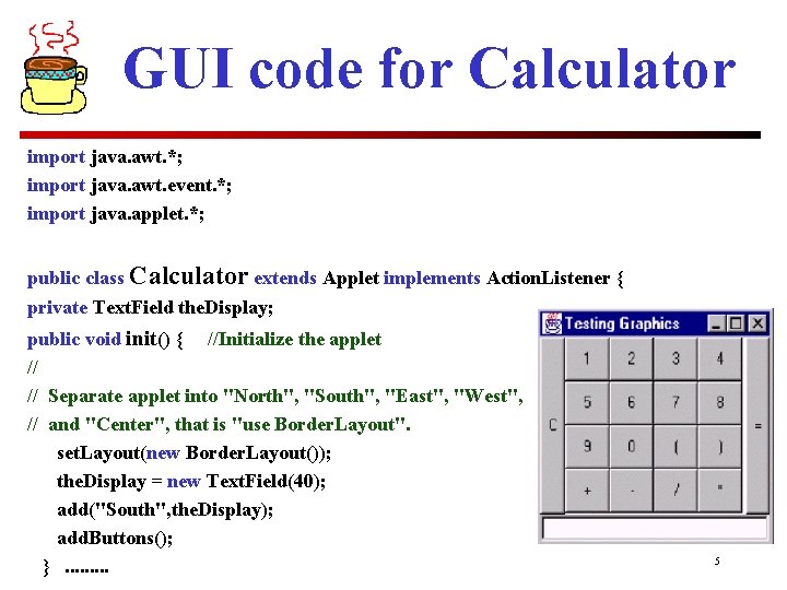 GUI code for Calculator import java. awt. *; import java. awt. event. *; import