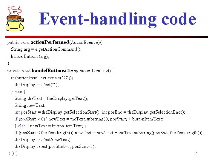 Event-handling code public void action. Performed(Action. Event e){ String arg = e. get. Action.