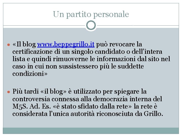 Un partito personale ● «Il blog www. beppegrillo. it può revocare la certificazione di