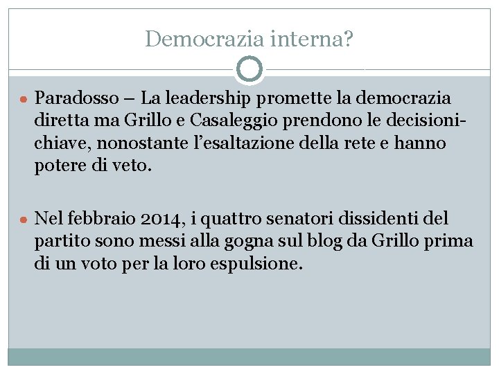 Democrazia interna? ● Paradosso – La leadership promette la democrazia diretta ma Grillo e