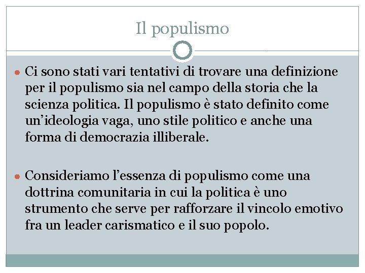 Il populismo ● Ci sono stati vari tentativi di trovare una definizione per il