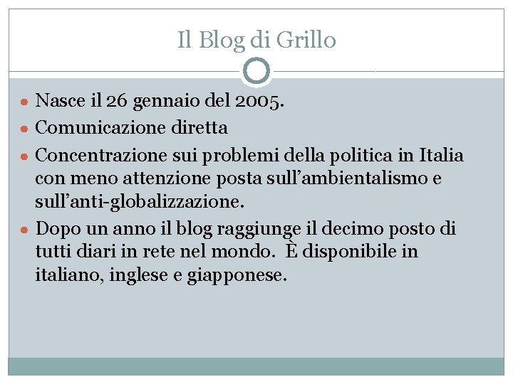 Il Blog di Grillo ● Nasce il 26 gennaio del 2005. ● Comunicazione diretta