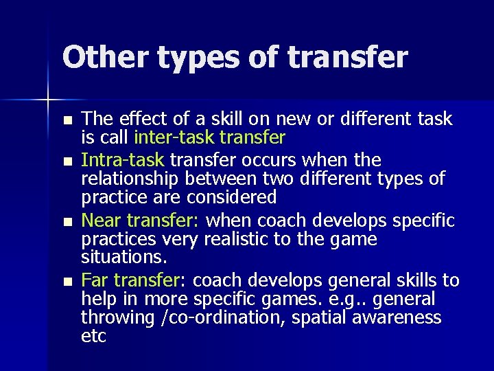 Other types of transfer n n The effect of a skill on new or Other types of transfer n n The effect of a skill on new or