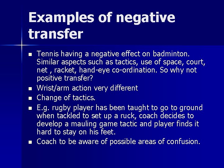 Examples of negative transfer n n n Tennis having a negative effect on badminton. Examples of negative transfer n n n Tennis having a negative effect on badminton.