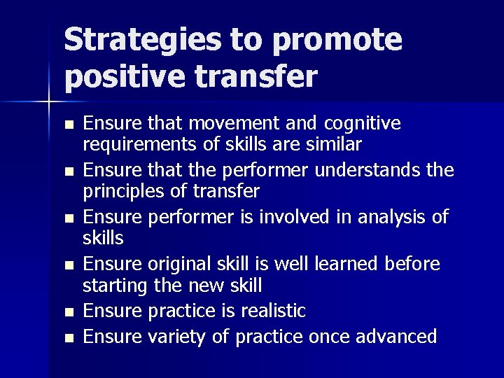 Strategies to promote positive transfer n n n Ensure that movement and cognitive requirements Strategies to promote positive transfer n n n Ensure that movement and cognitive requirements