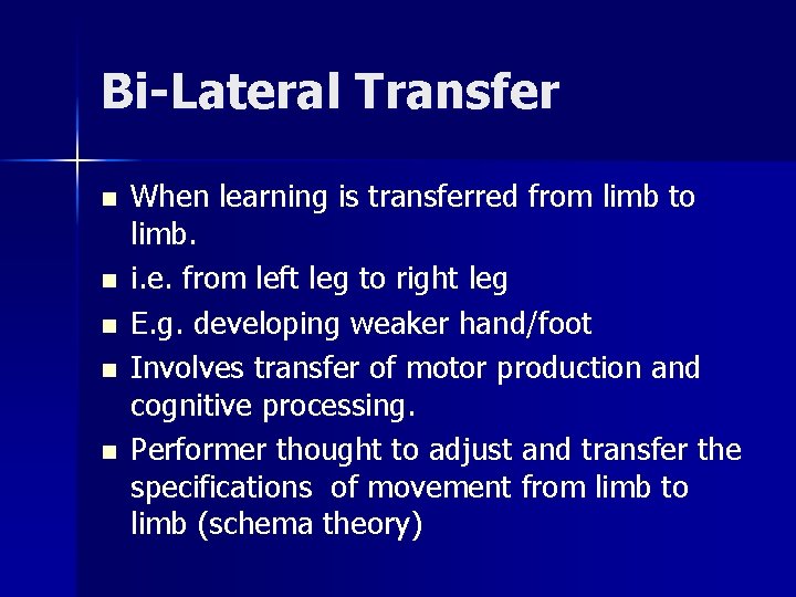 Bi-Lateral Transfer n n n When learning is transferred from limb to limb. i. Bi-Lateral Transfer n n n When learning is transferred from limb to limb. i.