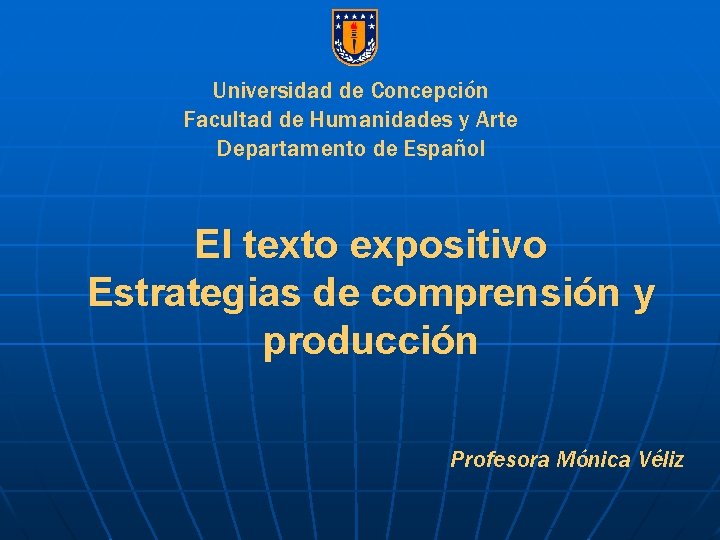 Universidad de Concepción Facultad de Humanidades y Arte Departamento de Español El texto expositivo