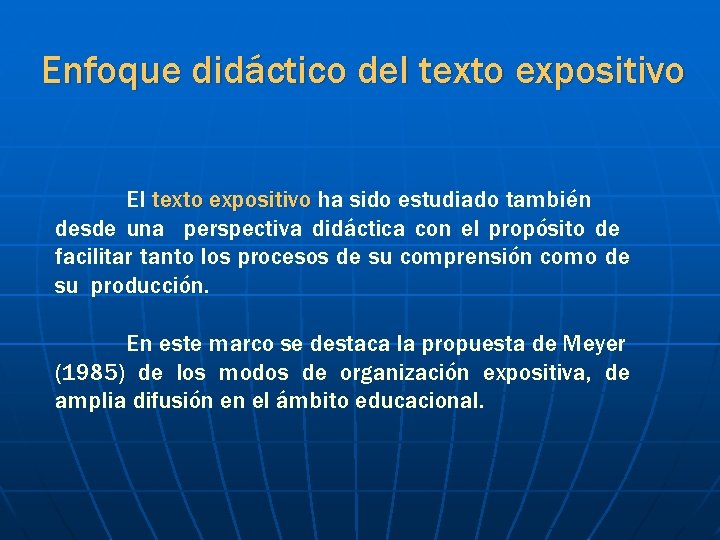 Enfoque didáctico del texto expositivo El texto expositivo ha sido estudiado también desde una