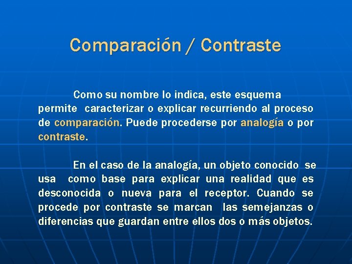 Comparación / Contraste Como su nombre lo indica, este esquema permite caracterizar o explicar