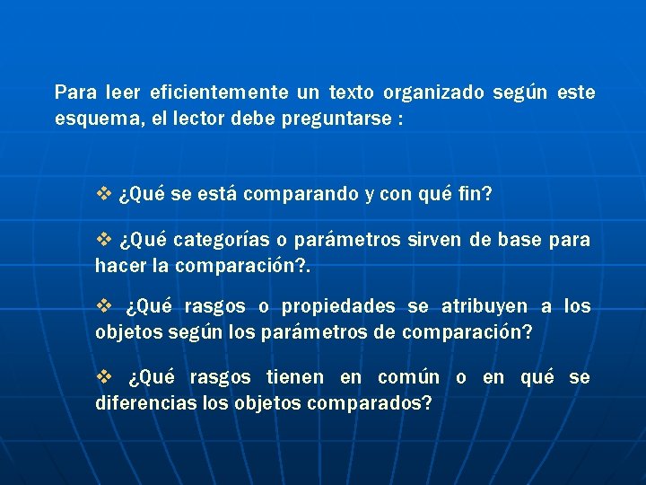 Para leer eficientemente un texto organizado según este esquema, el lector debe preguntarse :