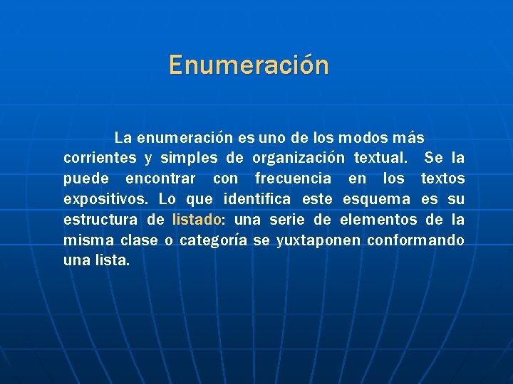 Enumeración La enumeración es uno de los modos más corrientes y simples de organización