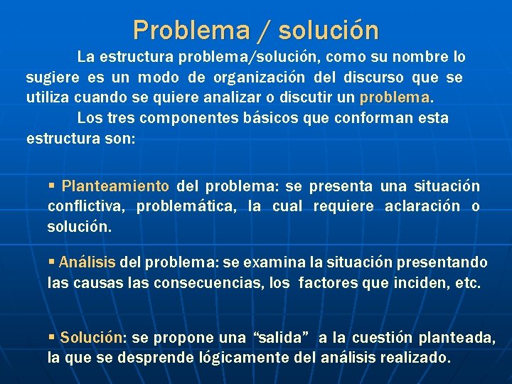 Problema / solución La estructura problema/solución, como su nombre lo sugiere es un modo