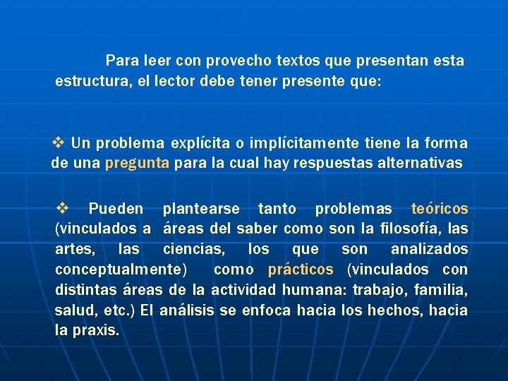 Para leer con provecho textos que presentan esta estructura, el lector debe tener presente