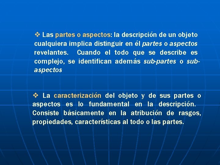 v Las partes o aspectos: aspectos la descripción de un objeto cualquiera implica distinguir