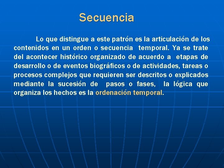 Secuencia Lo que distingue a este patrón es la articulación de los contenidos en