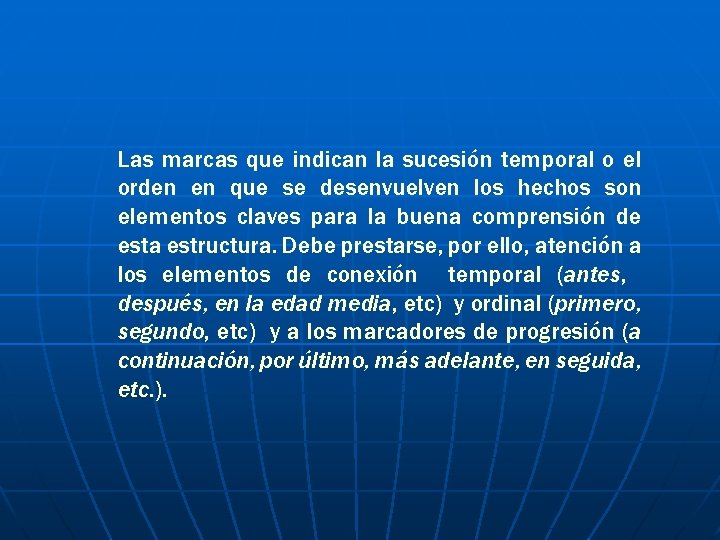 Las marcas que indican la sucesión temporal o el orden en que se desenvuelven