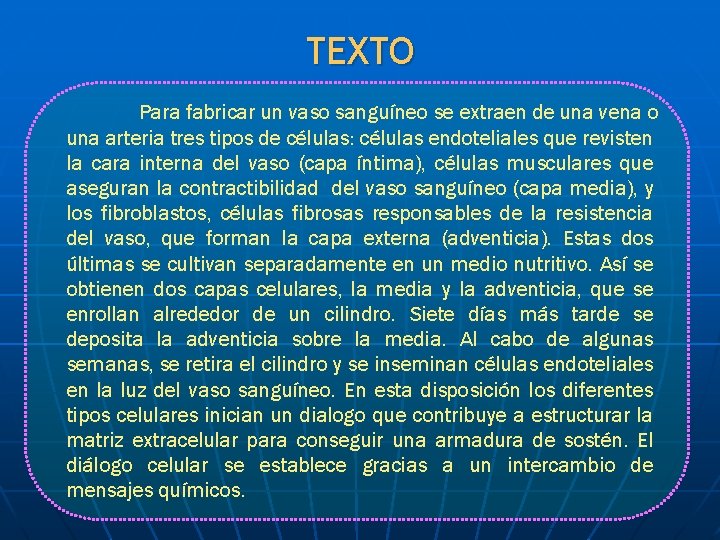 TEXTO Para fabricar un vaso sanguíneo se extraen de una vena o una arteria