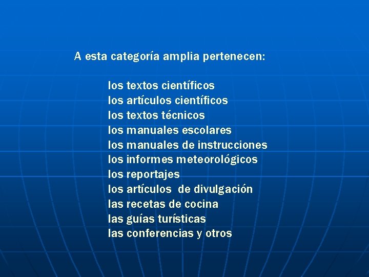 A esta categoría amplia pertenecen: los textos científicos los artículos científicos los textos técnicos