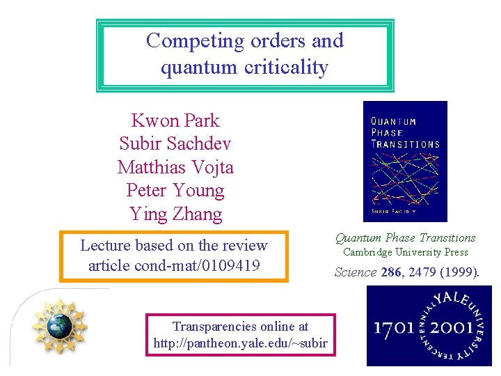 Competing orders and quantum criticality Kwon Park Subir Sachdev Matthias Vojta Peter Young Ying