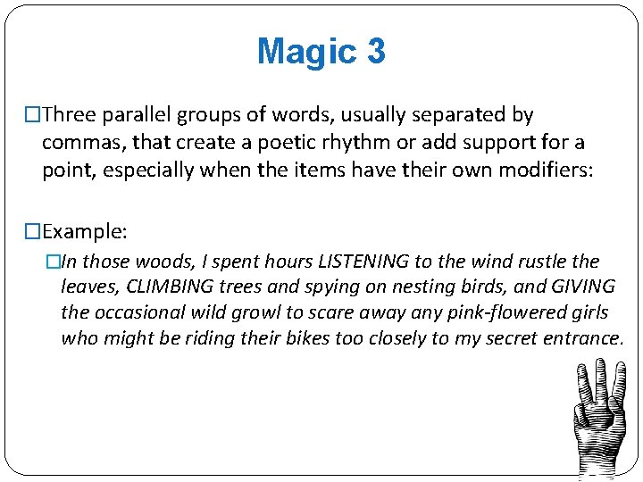 Magic 3 �Three parallel groups of words, usually separated by commas, that create a