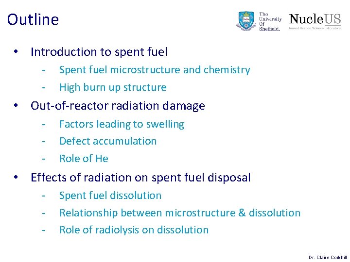 Outline • Introduction to spent fuel - Spent fuel microstructure and chemistry High burn Outline • Introduction to spent fuel - Spent fuel microstructure and chemistry High burn