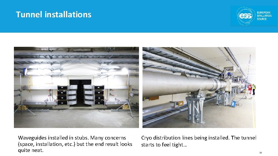 Tunnel installations Waveguides installed in stubs. Many concerns (space, installation, etc. ) but the