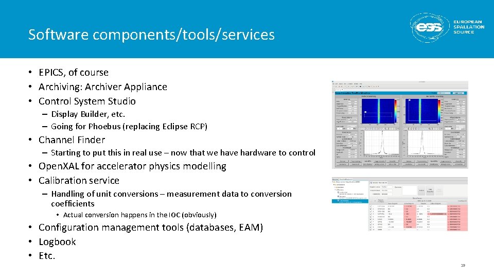 Software components/tools/services • EPICS, of course • Archiving: Archiver Appliance • Control System Studio