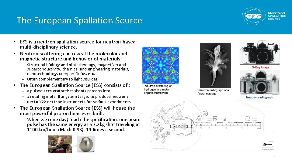 The European Spallation Source • ESS is a neutron spallation source for neutron-based multi-disciplinary