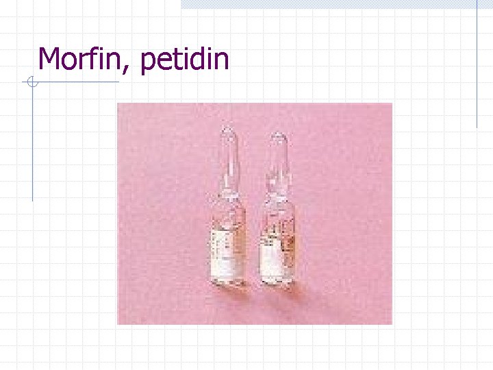 Morfin, petidin 