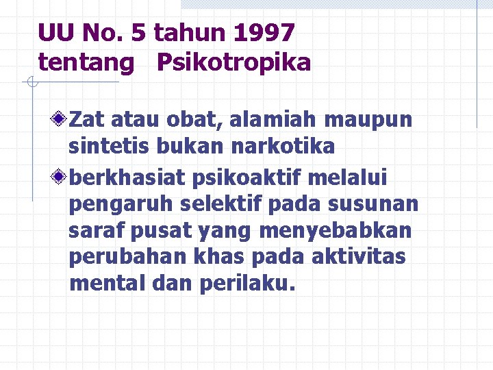 UU No. 5 tahun 1997 tentang Psikotropika Zat atau obat, alamiah maupun sintetis bukan