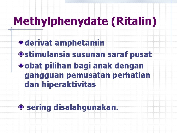 Methylphenydate (Ritalin) derivat amphetamin stimulansia susunan saraf pusat obat pilihan bagi anak dengan gangguan