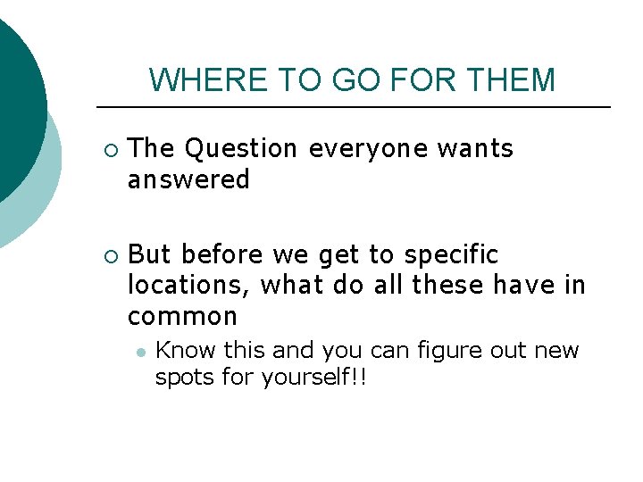 WHERE TO GO FOR THEM ¡ ¡ The Question everyone wants answered But before