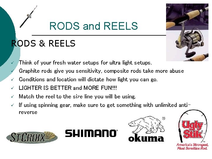 RODS and REELS RODS & REELS ü ü ü Think of your fresh water