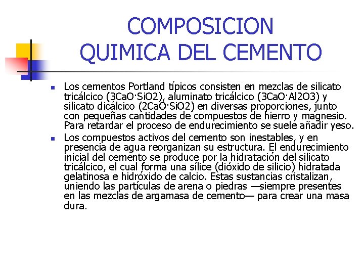 COMPOSICION QUIMICA DEL CEMENTO n n Los cementos Portland típicos consisten en mezclas de COMPOSICION QUIMICA DEL CEMENTO n n Los cementos Portland típicos consisten en mezclas de