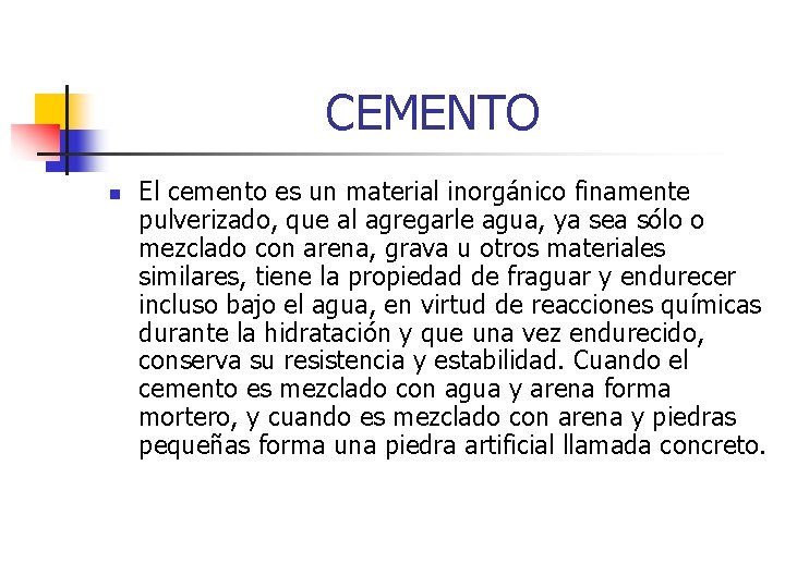 CEMENTO n El cemento es un material inorgánico finamente pulverizado, que al agregarle agua, CEMENTO n El cemento es un material inorgánico finamente pulverizado, que al agregarle agua,