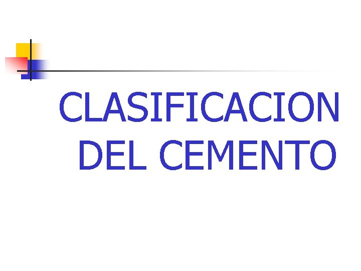 CLASIFICACION DEL CEMENTO CLASIFICACION DEL CEMENTO