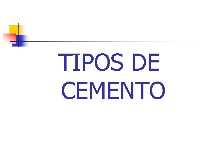 TIPOS DE CEMENTO TIPOS DE CEMENTO