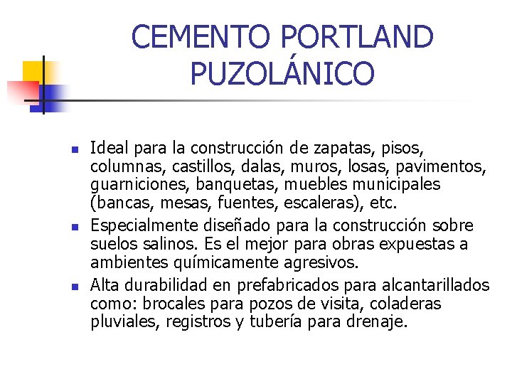 CEMENTO PORTLAND PUZOLÁNICO n n n Ideal para la construcción de zapatas, pisos, columnas, CEMENTO PORTLAND PUZOLÁNICO n n n Ideal para la construcción de zapatas, pisos, columnas,