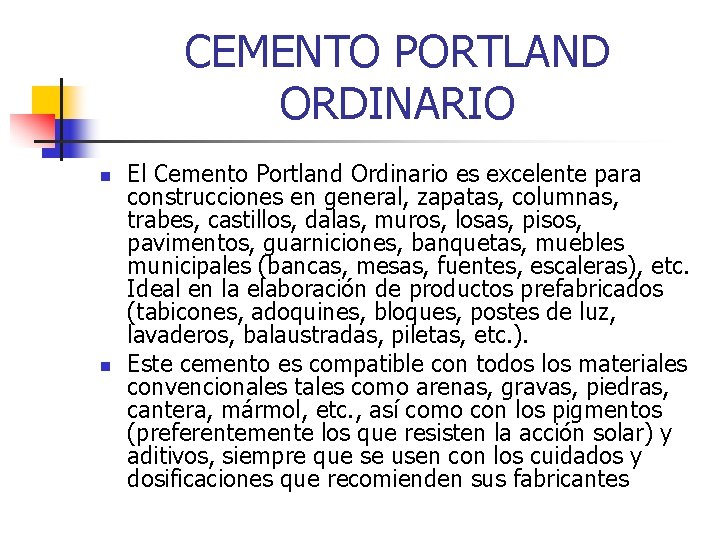 CEMENTO PORTLAND ORDINARIO n n El Cemento Portland Ordinario es excelente para construcciones en CEMENTO PORTLAND ORDINARIO n n El Cemento Portland Ordinario es excelente para construcciones en