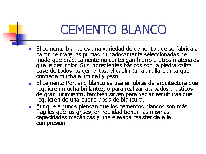 CEMENTO BLANCO n n n El cemento blanco es una variedad de cemento que CEMENTO BLANCO n n n El cemento blanco es una variedad de cemento que