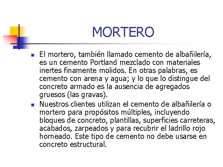 MORTERO n n El mortero, también llamado cemento de albañilería, es un cemento Portland MORTERO n n El mortero, también llamado cemento de albañilería, es un cemento Portland