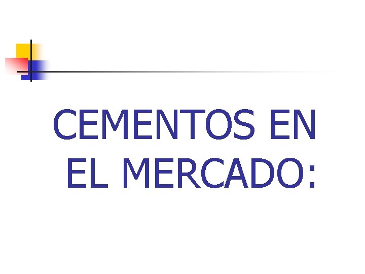 CEMENTOS EN EL MERCADO: CEMENTOS EN EL MERCADO: