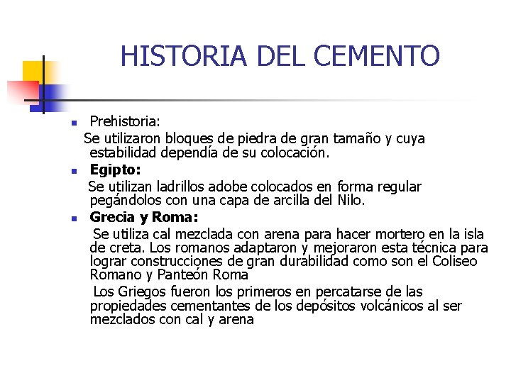 HISTORIA DEL CEMENTO n n n Prehistoria: Se utilizaron bloques de piedra de gran HISTORIA DEL CEMENTO n n n Prehistoria: Se utilizaron bloques de piedra de gran