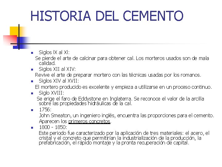 HISTORIA DEL CEMENTO n n n Siglos l. X al Xl: Se pierde el HISTORIA DEL CEMENTO n n n Siglos l. X al Xl: Se pierde el