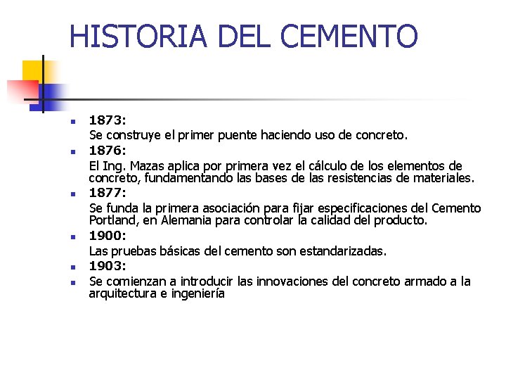 HISTORIA DEL CEMENTO n n n 1873: Se construye el primer puente haciendo uso HISTORIA DEL CEMENTO n n n 1873: Se construye el primer puente haciendo uso