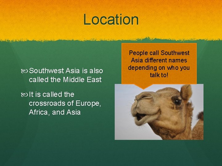 Location Southwest Asia is also called the Middle East It is called the crossroads