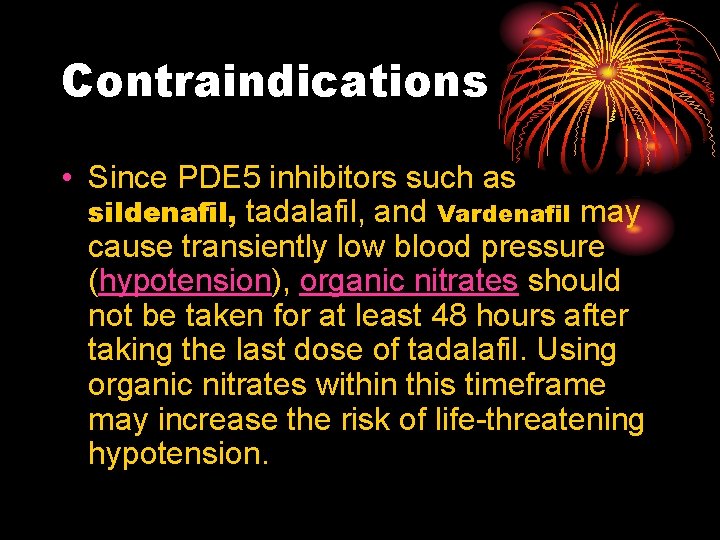 Contraindications • Since PDE 5 inhibitors such as sildenafil, tadalafil, and Vardenafil may cause Contraindications • Since PDE 5 inhibitors such as sildenafil, tadalafil, and Vardenafil may cause