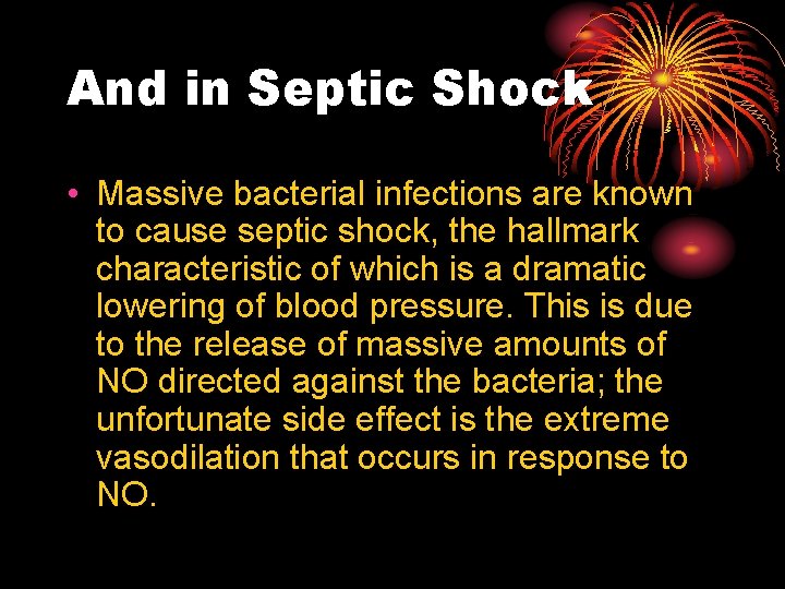 And in Septic Shock • Massive bacterial infections are known to cause septic shock, And in Septic Shock • Massive bacterial infections are known to cause septic shock,