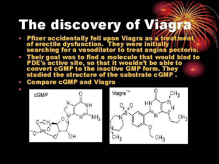 The discovery of Viagra • Pfizer accidentally fell upon Viagra as a treatment of The discovery of Viagra • Pfizer accidentally fell upon Viagra as a treatment of